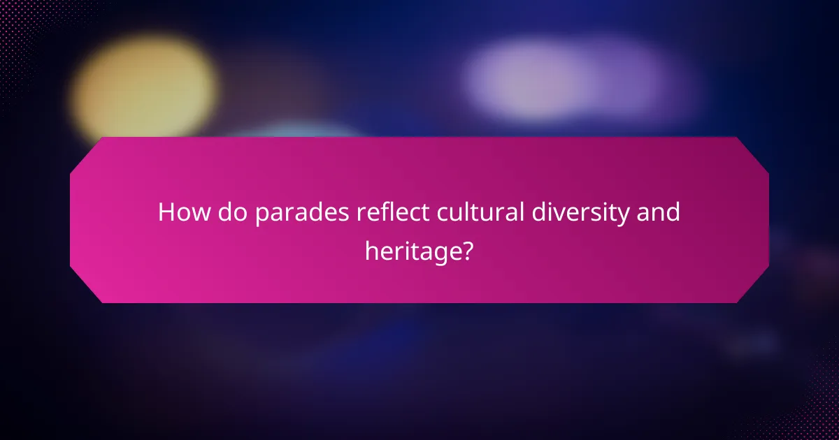 How do parades reflect cultural diversity and heritage?