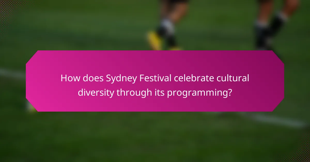 How does Sydney Festival celebrate cultural diversity through its programming?