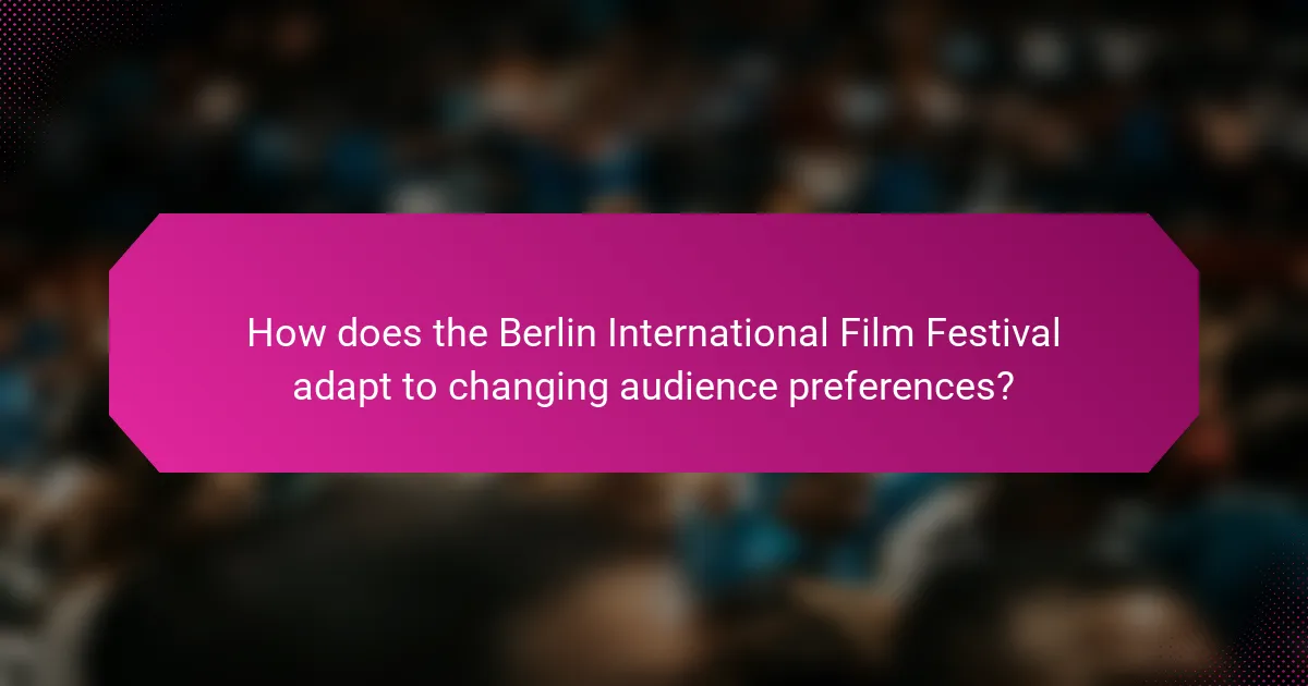 How does the Berlin International Film Festival adapt to changing audience preferences?