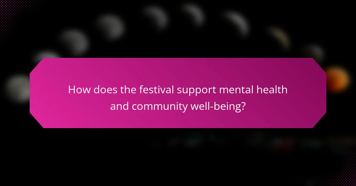 How does the festival support mental health and community well-being?