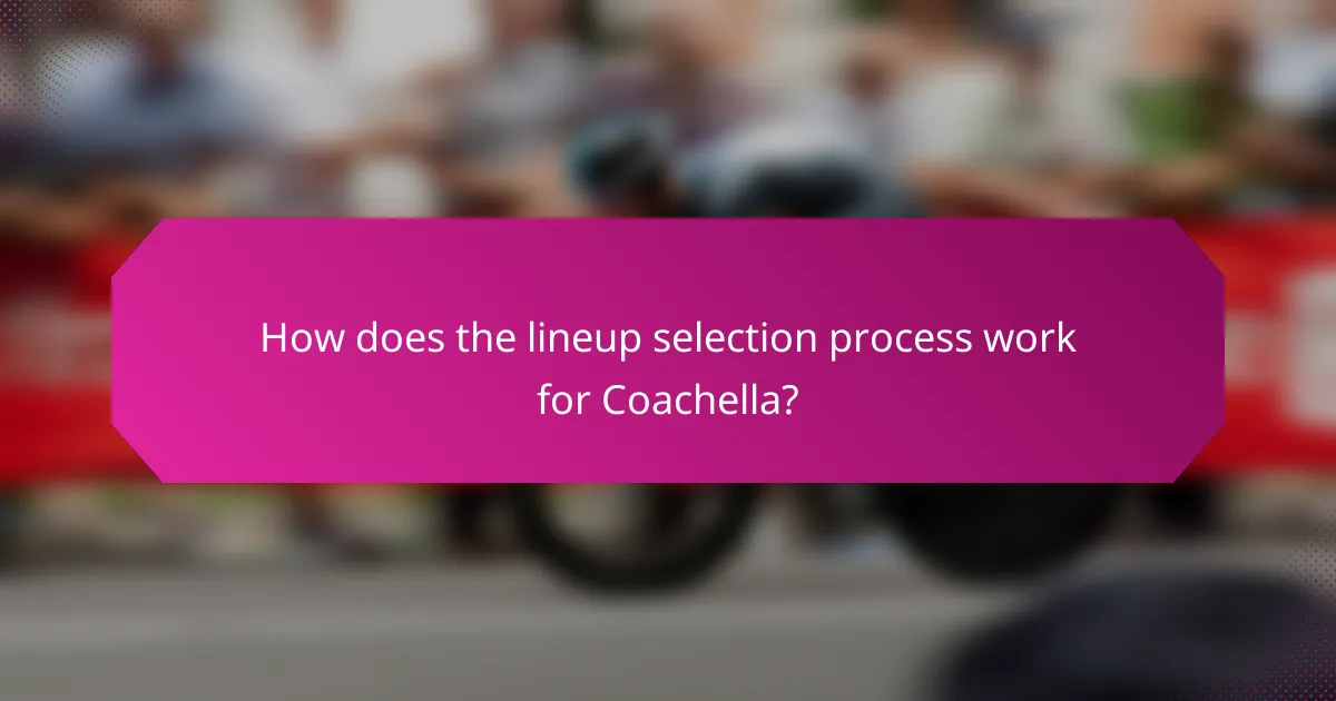 How does the lineup selection process work for Coachella?