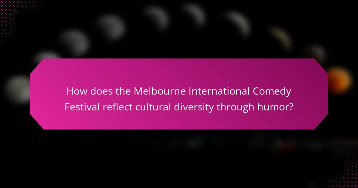 How does the Melbourne International Comedy Festival reflect cultural diversity through humor?