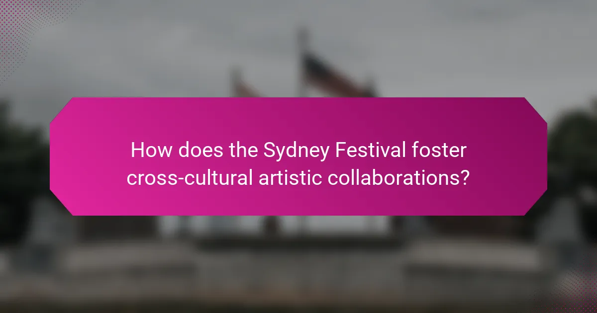 How does the Sydney Festival foster cross-cultural artistic collaborations?