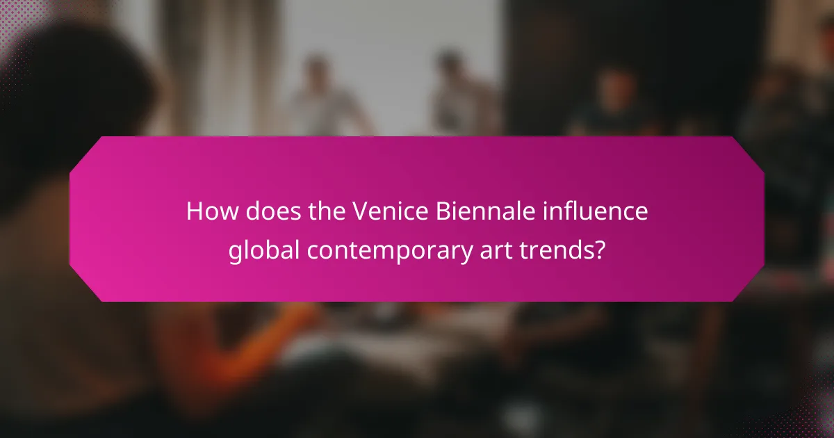 How does the Venice Biennale influence global contemporary art trends?