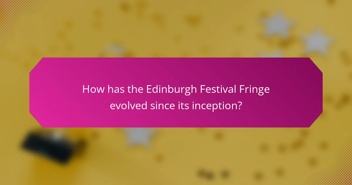 How has the Edinburgh Festival Fringe evolved since its inception?