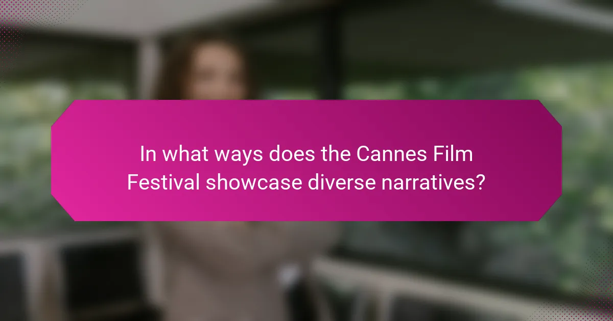 In what ways does the Cannes Film Festival showcase diverse narratives?
