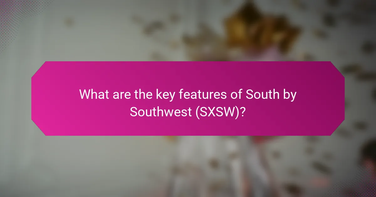 What are the key features of South by Southwest (SXSW)?