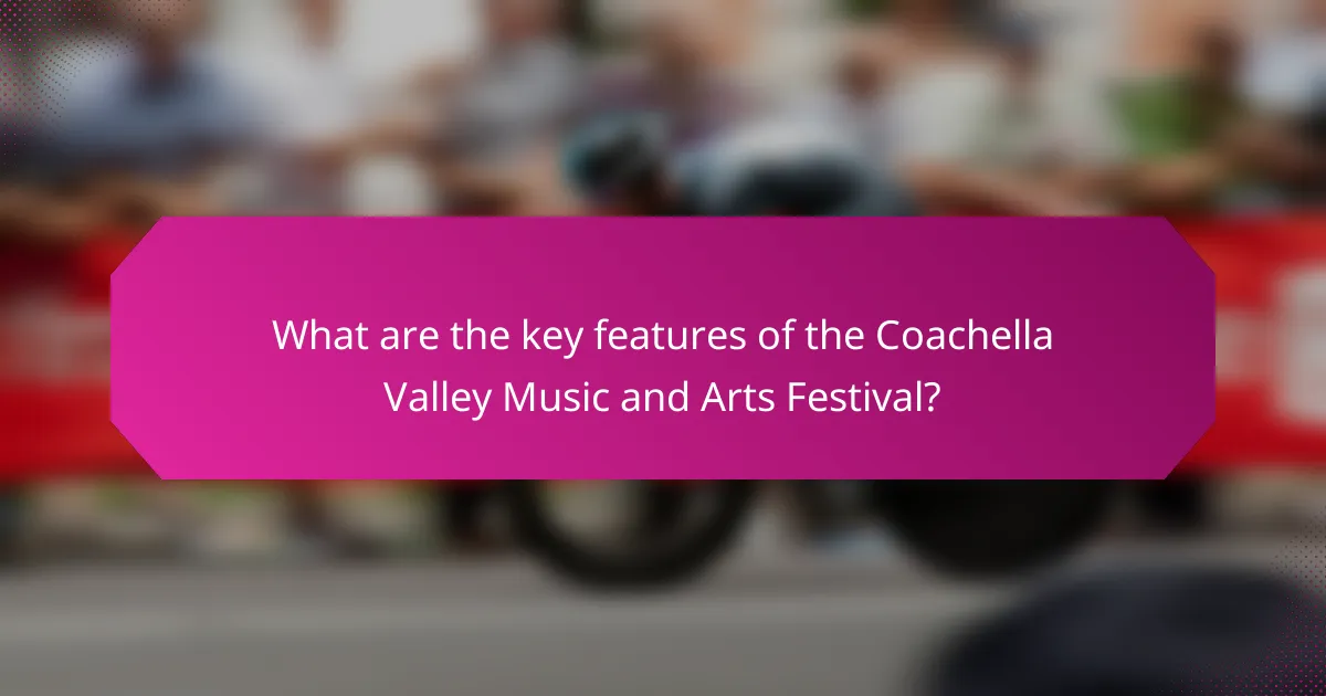 What are the key features of the Coachella Valley Music and Arts Festival?
