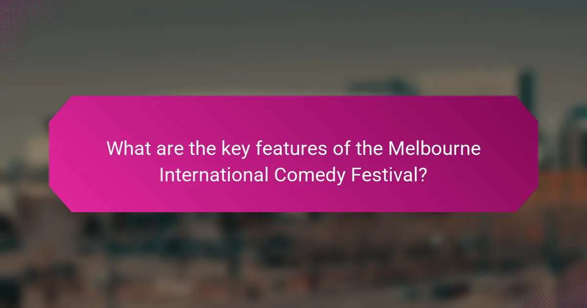 What are the key features of the Melbourne International Comedy Festival?