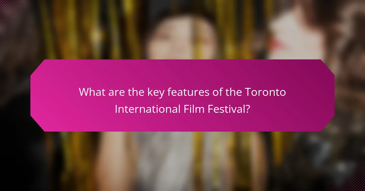 What are the key features of the Toronto International Film Festival?
