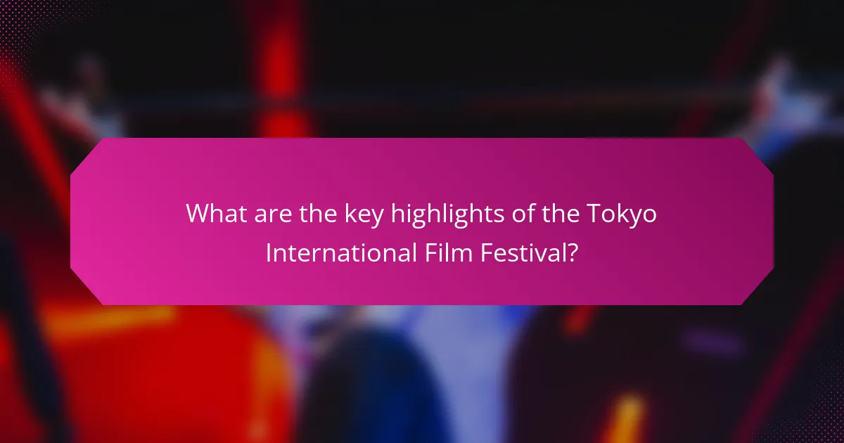 What are the key highlights of the Tokyo International Film Festival?