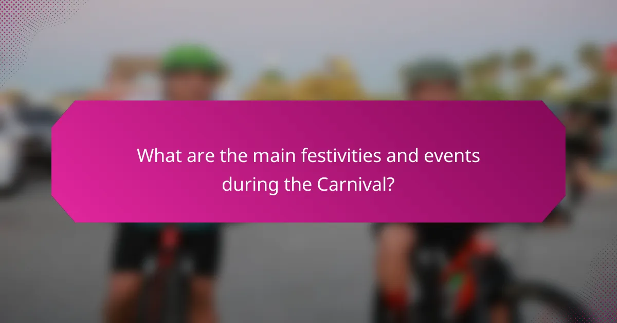 What are the main festivities and events during the Carnival?