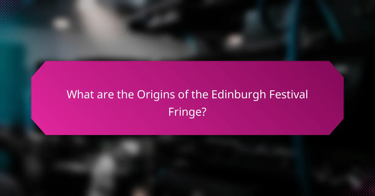 What are the Origins of the Edinburgh Festival Fringe?