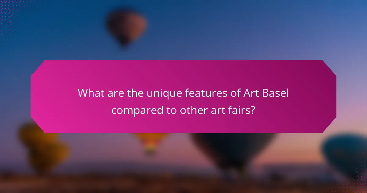 What are the unique features of Art Basel compared to other art fairs?