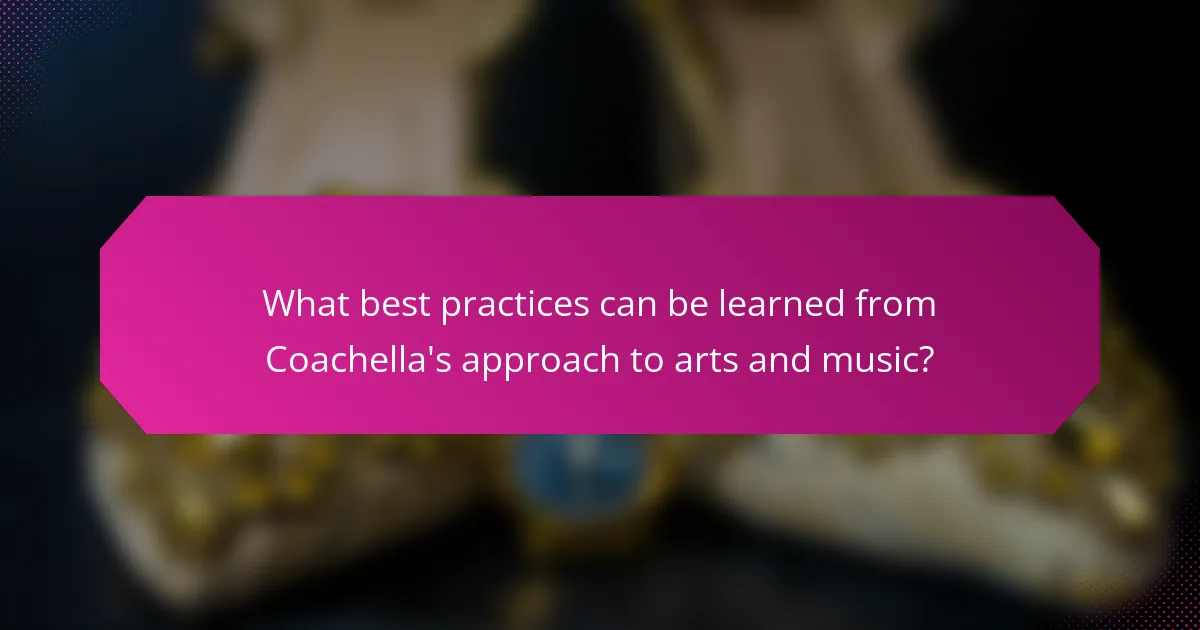 What best practices can be learned from Coachella's approach to arts and music?