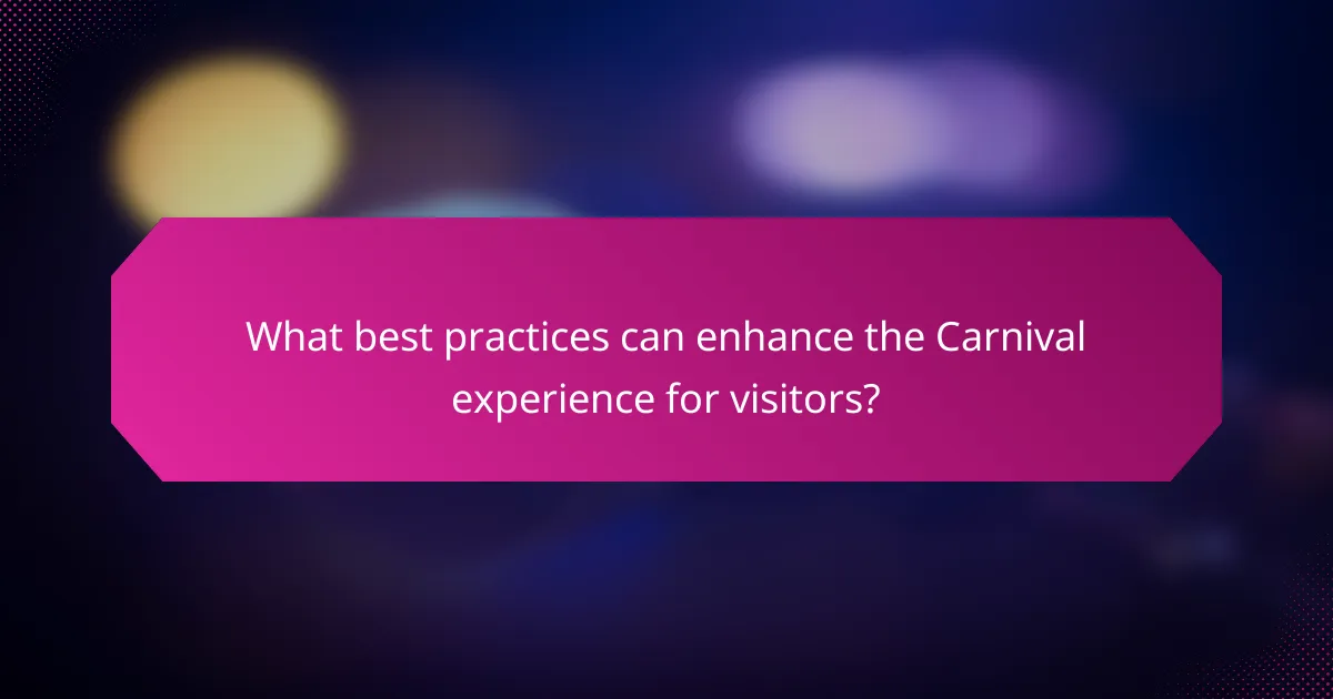 What best practices can enhance the Carnival experience for visitors?