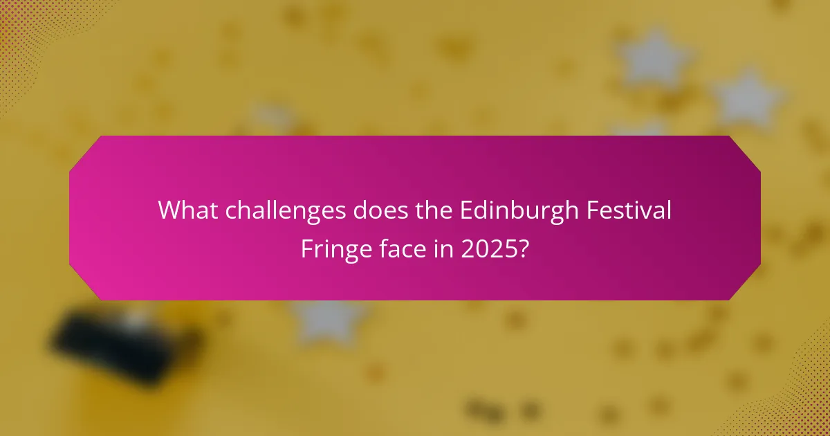 What challenges does the Edinburgh Festival Fringe face in 2025?