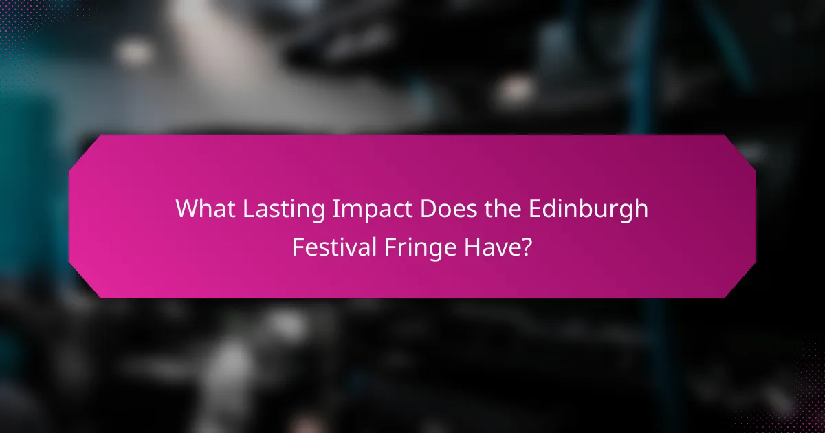 What Lasting Impact Does the Edinburgh Festival Fringe Have?