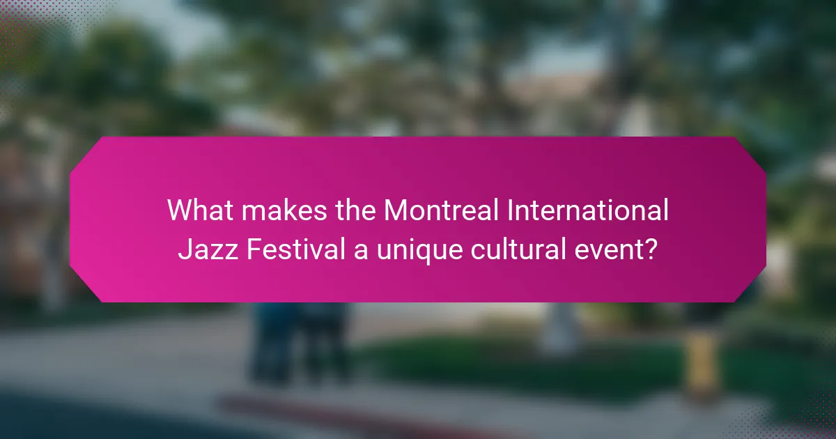 What makes the Montreal International Jazz Festival a unique cultural event?