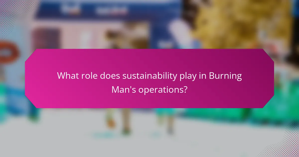 What role does sustainability play in Burning Man's operations?