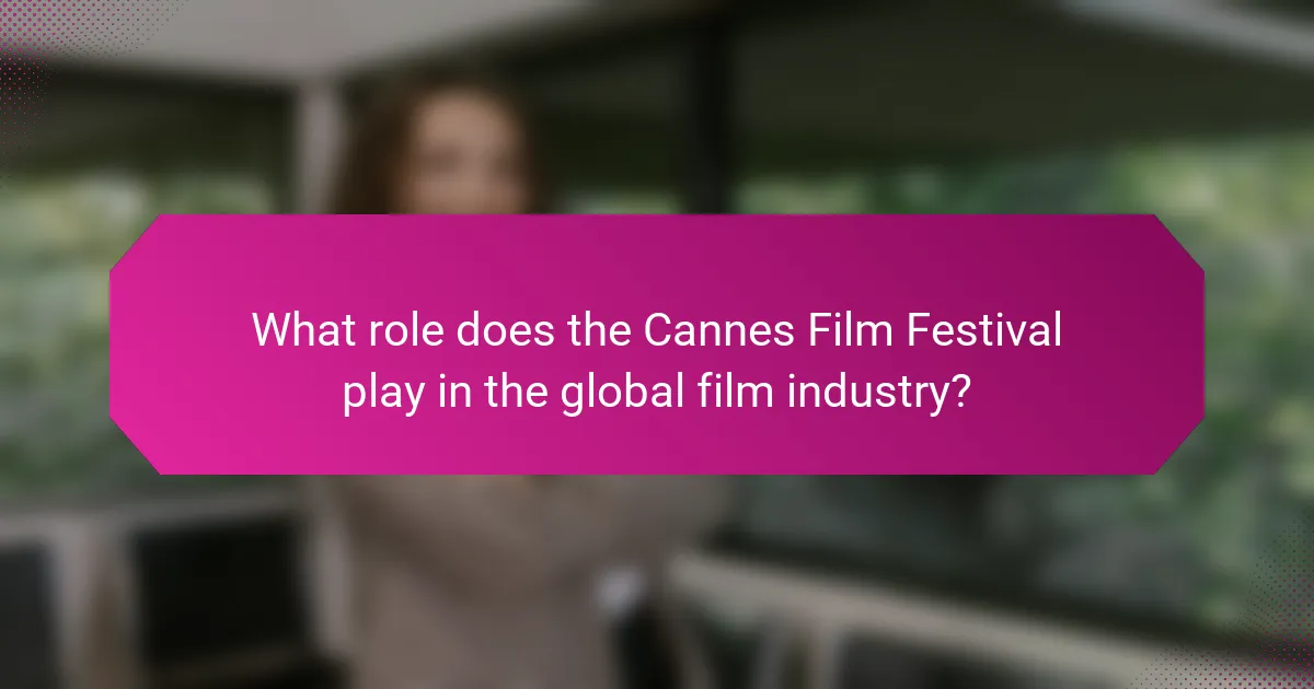 What role does the Cannes Film Festival play in the global film industry?