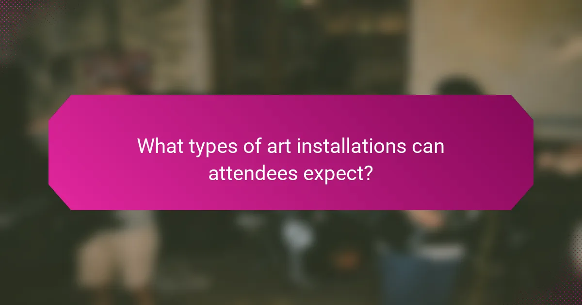 What types of art installations can attendees expect?