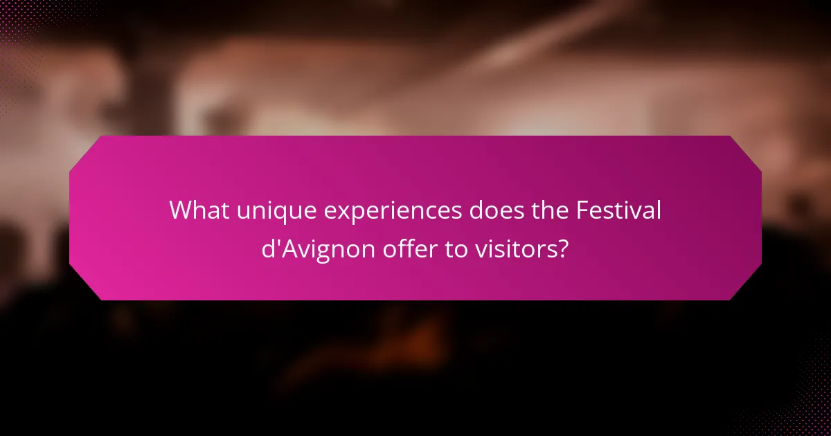 What unique experiences does the Festival d'Avignon offer to visitors?