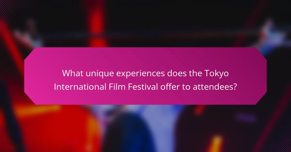 What unique experiences does the Tokyo International Film Festival offer to attendees?