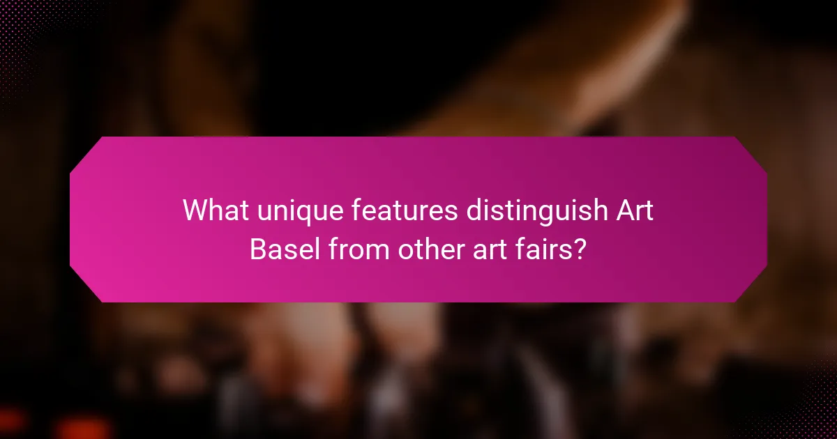 What unique features distinguish Art Basel from other art fairs?