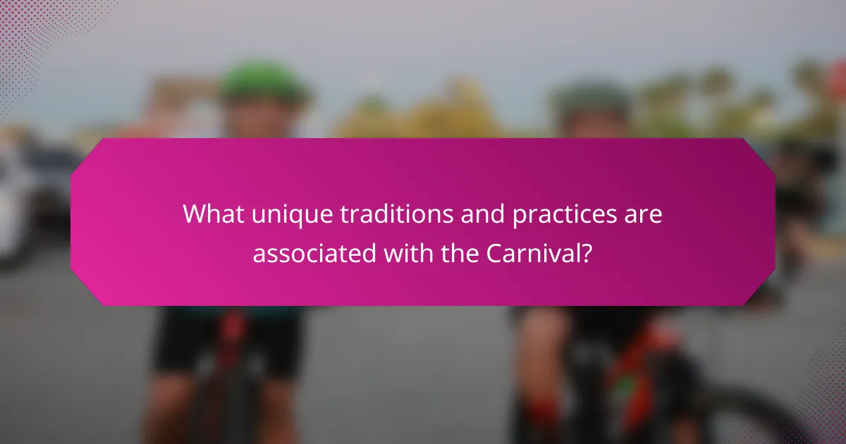 What unique traditions and practices are associated with the Carnival?