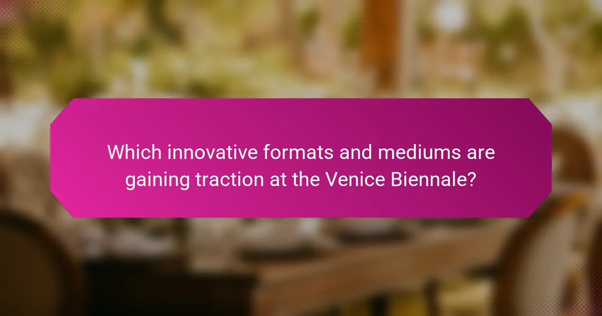 Which innovative formats and mediums are gaining traction at the Venice Biennale?