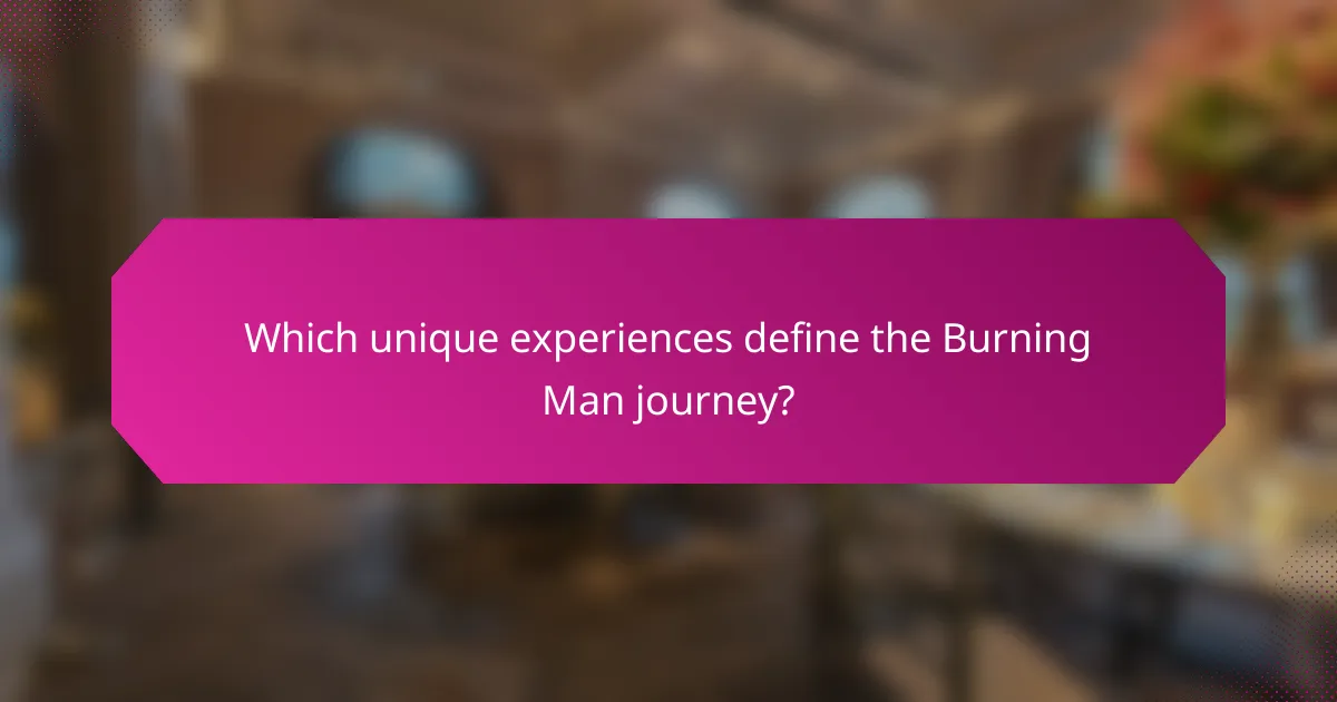Which unique experiences define the Burning Man journey?