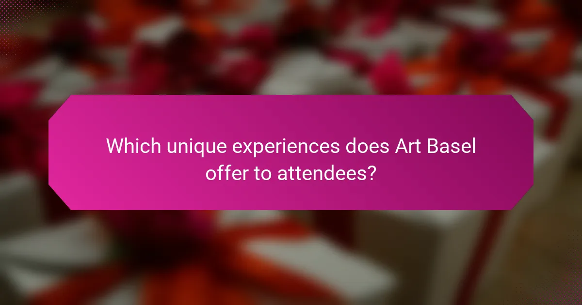 Which unique experiences does Art Basel offer to attendees?