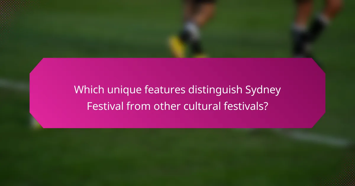 Which unique features distinguish Sydney Festival from other cultural festivals?